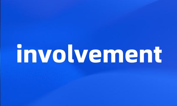 involvement