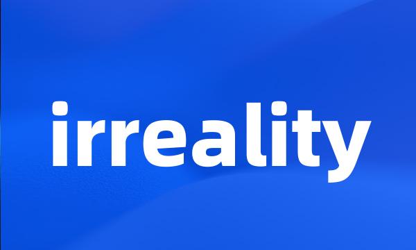 irreality