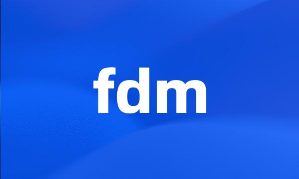 fdm