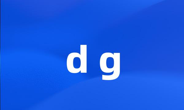 d g