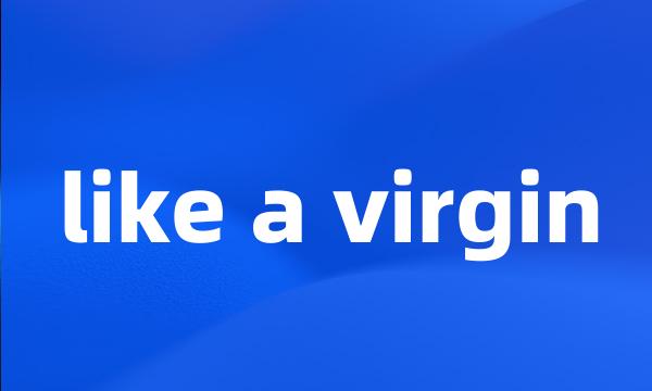 like a virgin