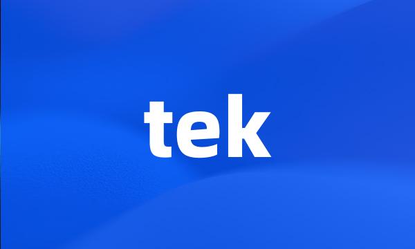 tek