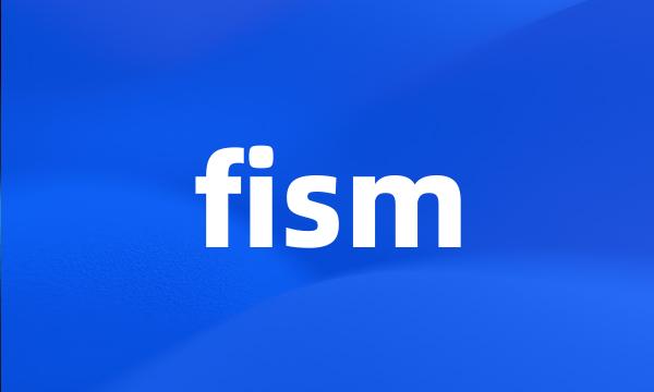 fism