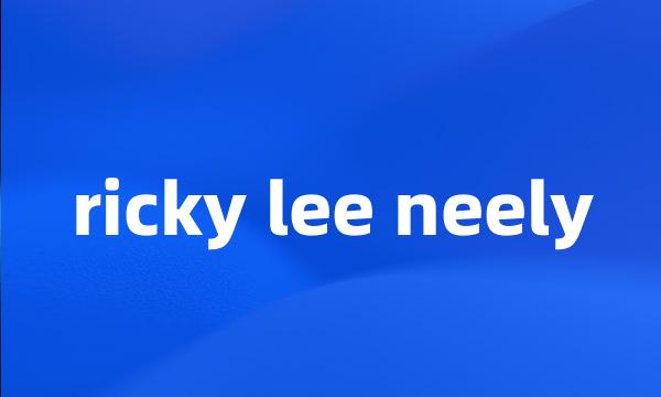 ricky lee neely