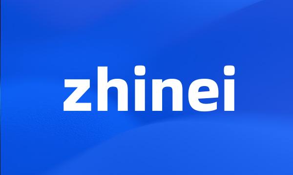 zhinei