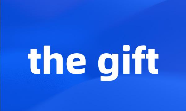 the gift