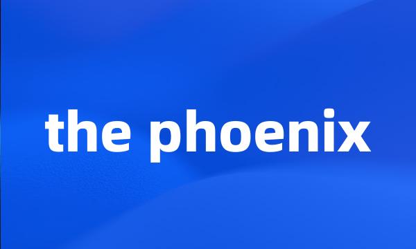 the phoenix