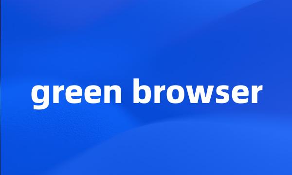 green browser