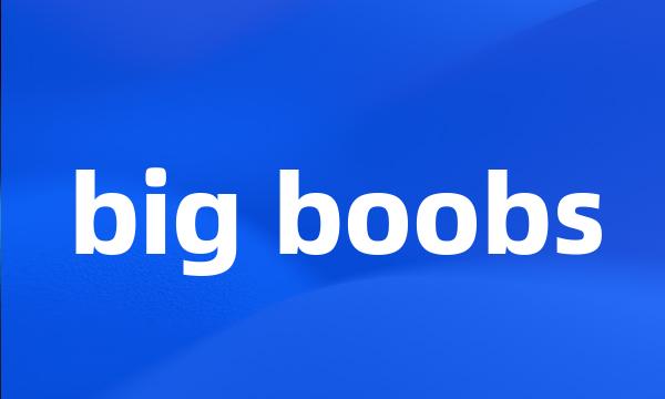 big boobs