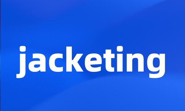 jacketing