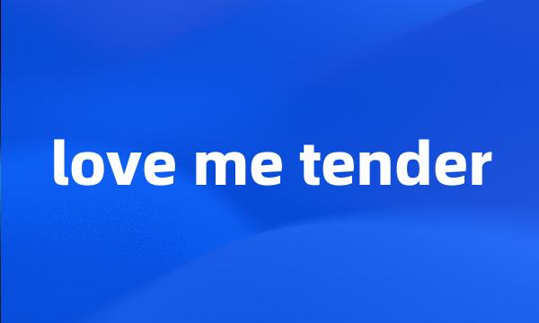 love me tender