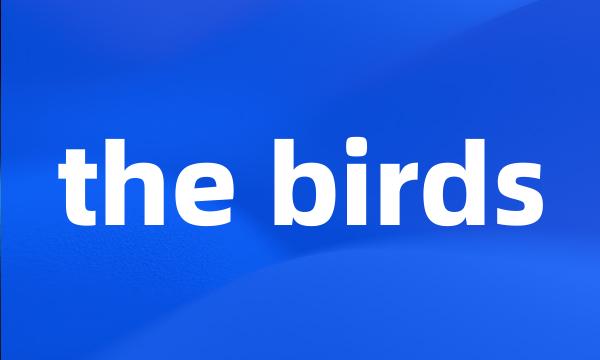 the birds