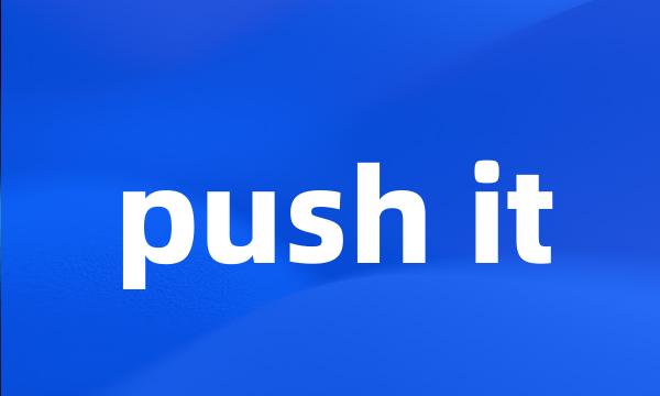 push it