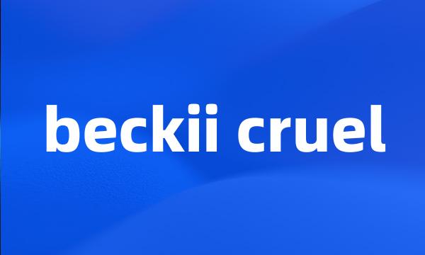 beckii cruel