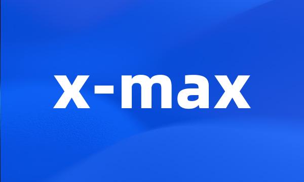 x-max