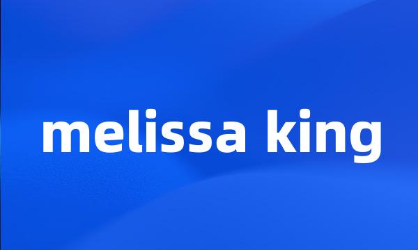 melissa king