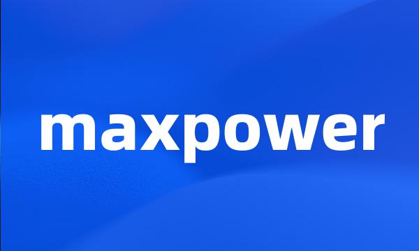 maxpower