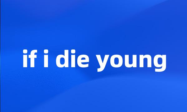 if i die young