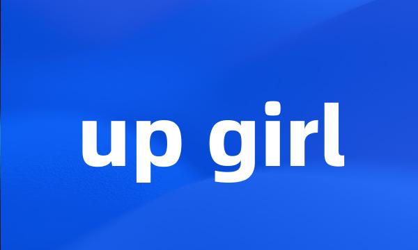 up girl