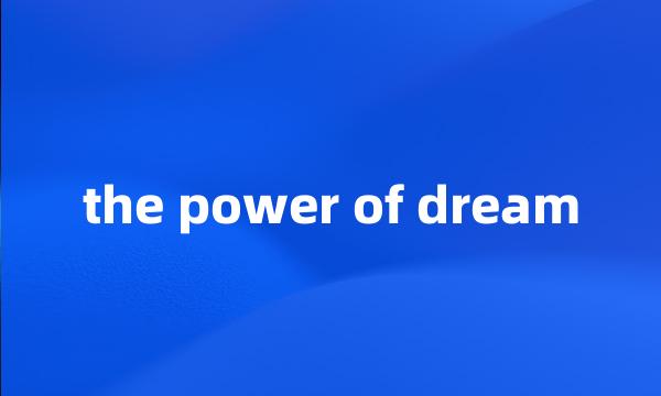 the power of dream