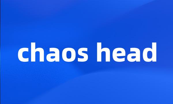 chaos head