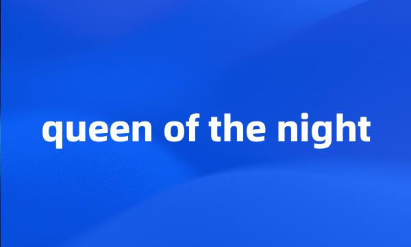 queen of the night