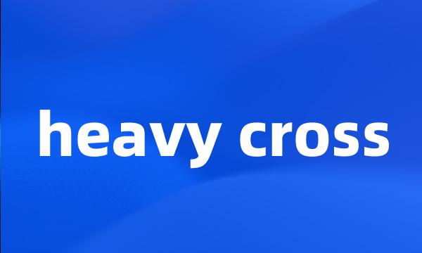 heavy cross