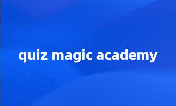 quiz magic academy