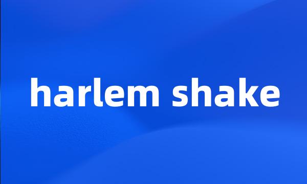 harlem shake