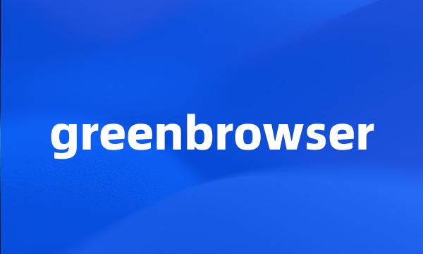 greenbrowser