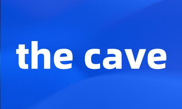 the cave