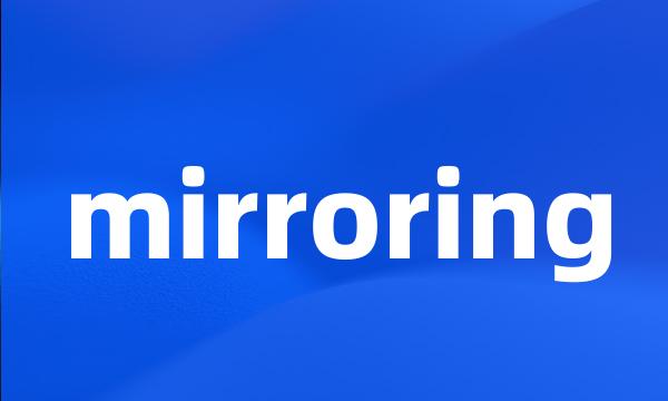 mirroring