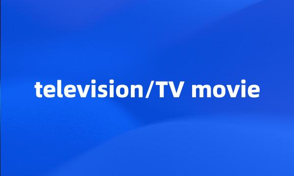 television/TV movie