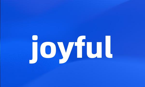 joyful