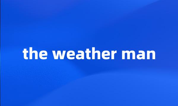 the weather man