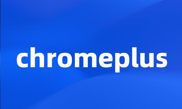 chromeplus