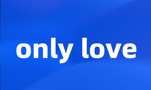 only love