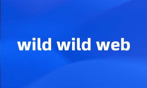 wild wild web