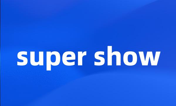 super show