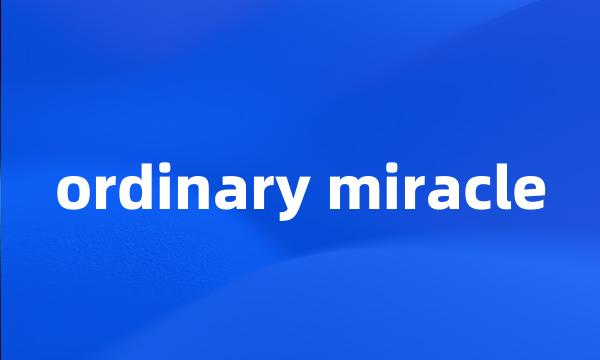 ordinary miracle