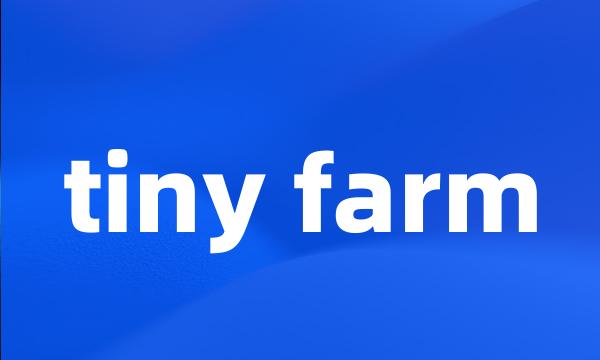 tiny farm