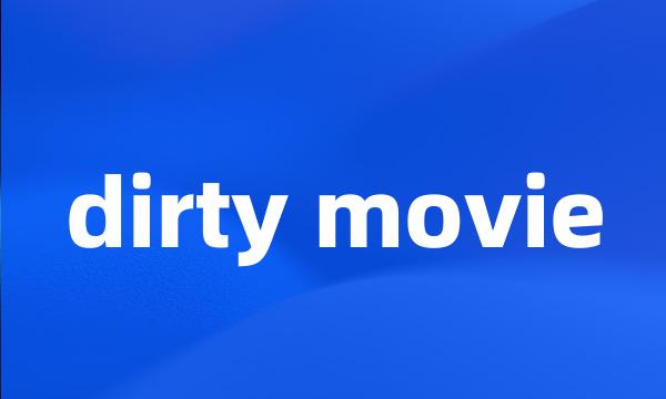 dirty movie