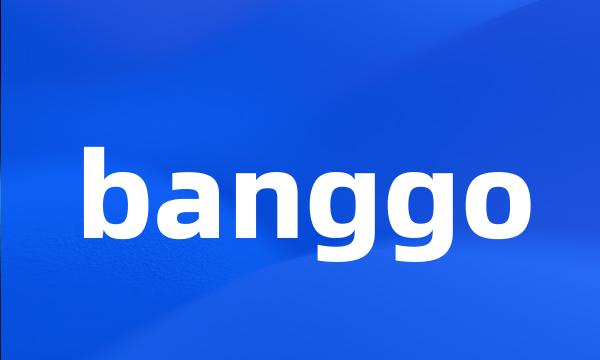 banggo