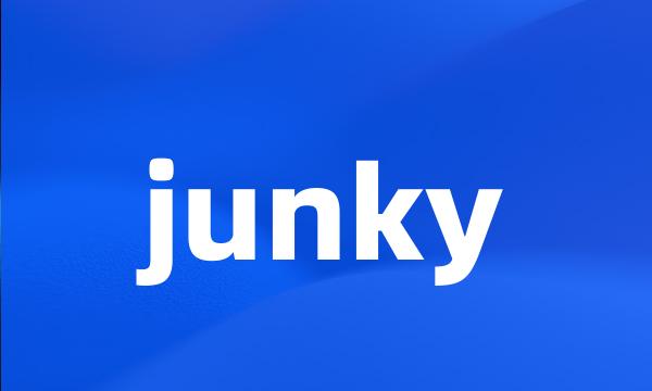 junky