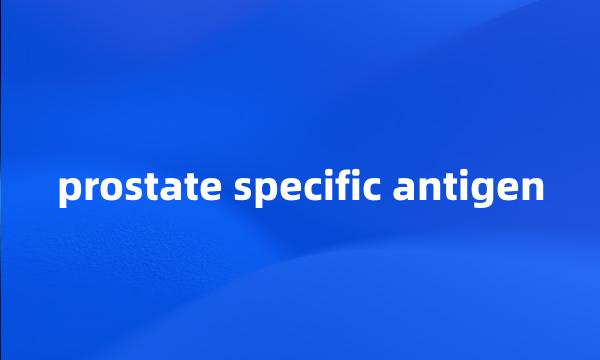 prostate specific antigen