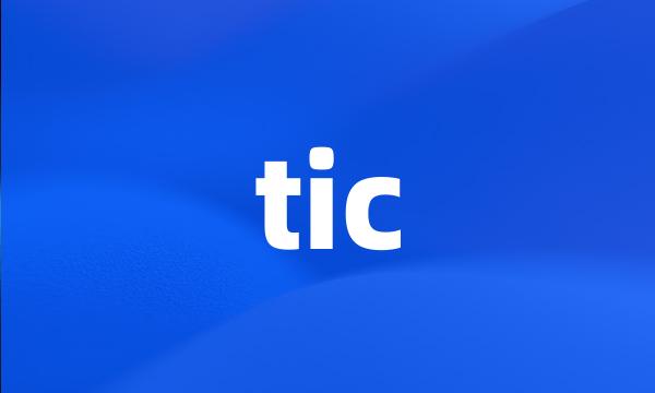 tic