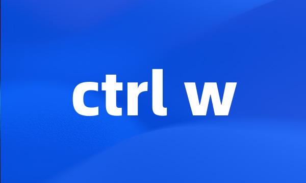 ctrl w