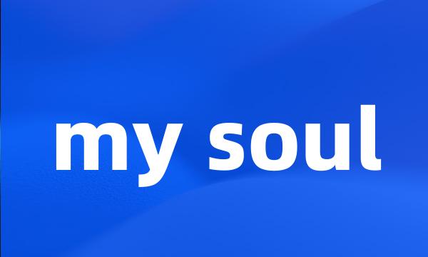 my soul