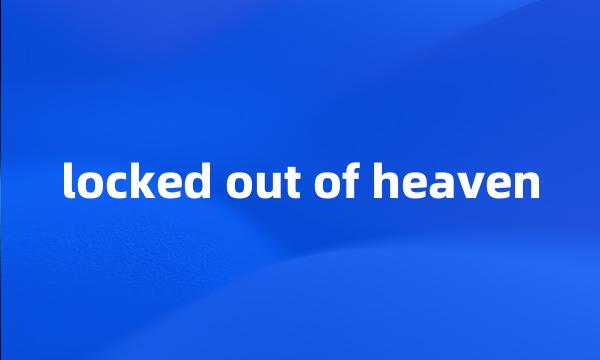 locked out of heaven