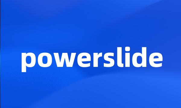 powerslide